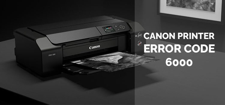 Canon Printer Error Code 6000