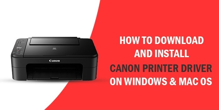 Download and Install Canon Printer Driver on Windows & MAC OS