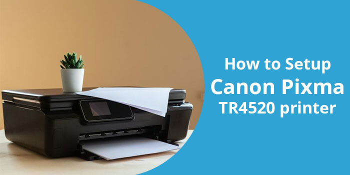Setup Canon Pixma TR4520 printer – Ij Start Cannon